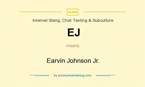 What does EJ mean? It stands for Earvin Johnson Jr.