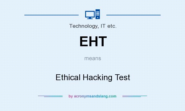 What does EHT mean? It stands for Ethical Hacking Test
