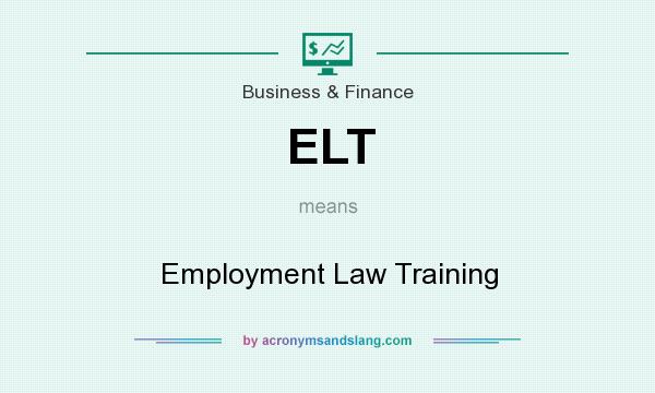 What does ELT mean? It stands for Employment Law Training