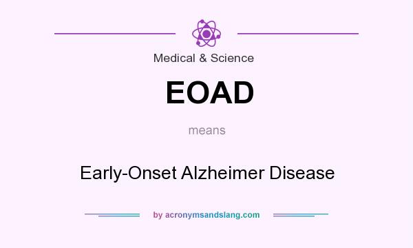 What does EOAD mean? It stands for Early-Onset Alzheimer Disease