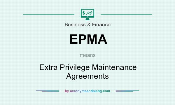 What does EPMA mean? It stands for Extra Privilege Maintenance Agreements