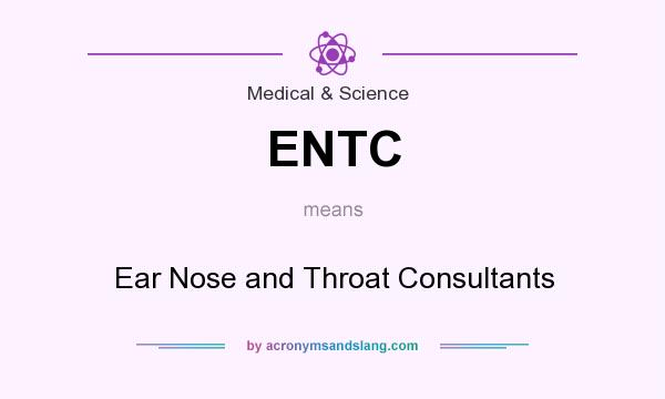 What does ENTC mean? It stands for Ear Nose and Throat Consultants