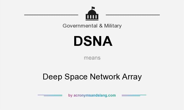 What does DSNA mean? It stands for Deep Space Network Array