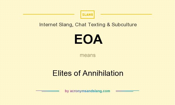 What does EOA mean? It stands for Elites of Annihilation