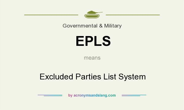 What does EPLS mean? It stands for Excluded Parties List System