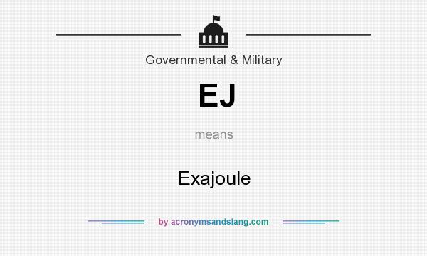 What does EJ mean? It stands for Exajoule