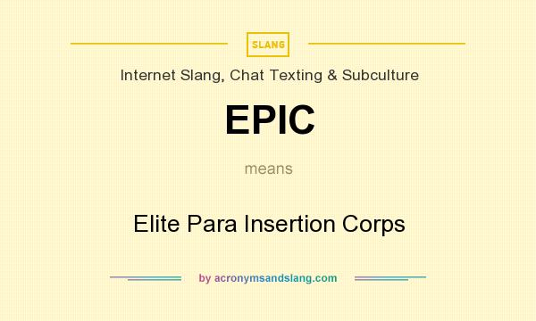 What does EPIC mean? It stands for Elite Para Insertion Corps