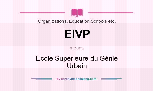 What does EIVP mean? It stands for Ecole Supérieure du Génie Urbain