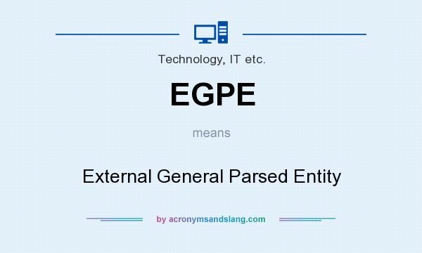 What does EGPE mean? It stands for External General Parsed Entity
