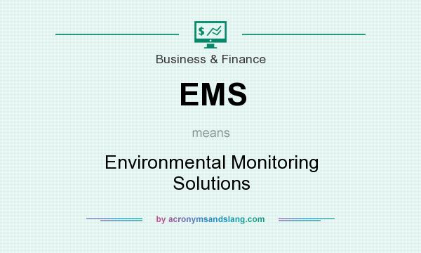 What does EMS mean? It stands for Environmental Monitoring Solutions