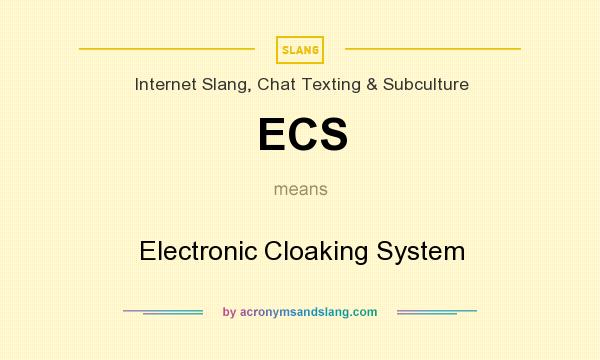 What does ECS mean? It stands for Electronic Cloaking System