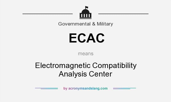 What does ECAC mean? It stands for Electromagnetic Compatibility Analysis Center