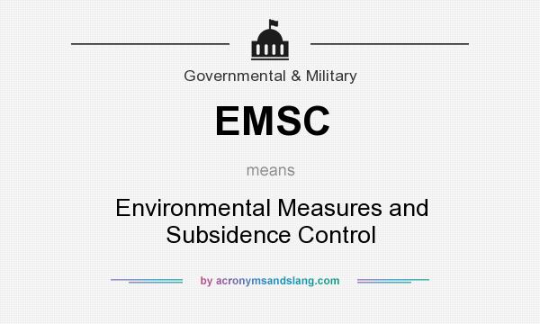 What does EMSC mean? It stands for Environmental Measures and Subsidence Control