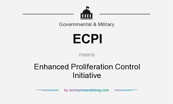 What does ECPI mean? It stands for Enhanced Proliferation Control Initiative