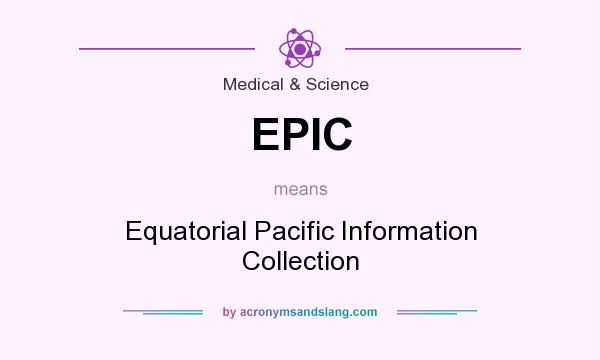 What does EPIC mean? It stands for Equatorial Pacific Information Collection