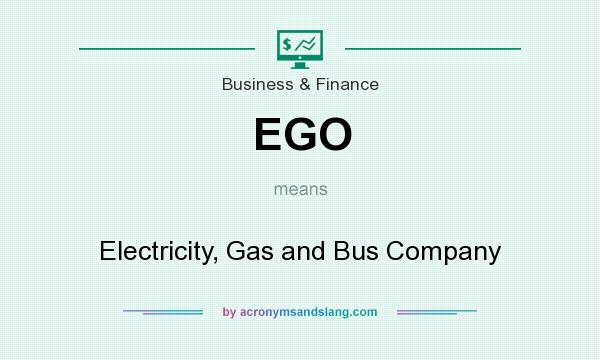 What does EGO mean? It stands for Electricity, Gas and Bus Company