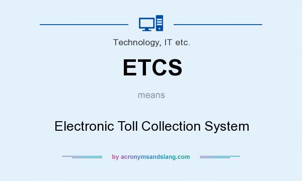 What does ETCS mean? It stands for Electronic Toll Collection System