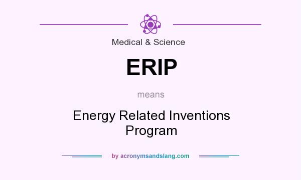 What does ERIP mean? It stands for Energy Related Inventions Program