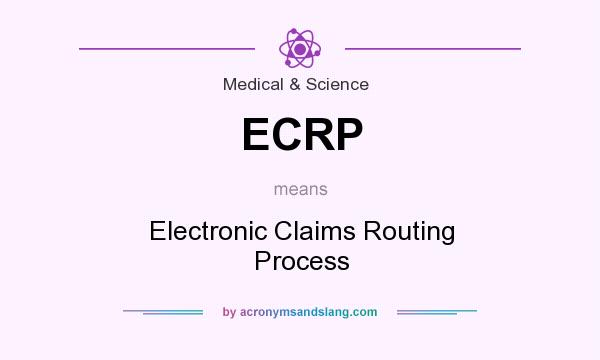 What does ECRP mean? It stands for Electronic Claims Routing Process