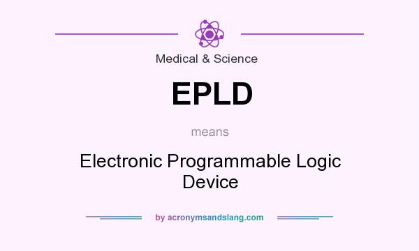 What does EPLD mean? It stands for Electronic Programmable Logic Device