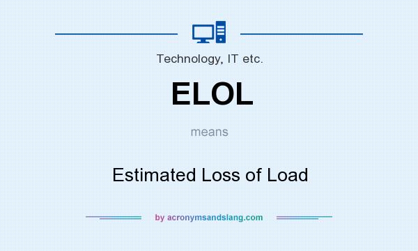 What does ELOL mean? It stands for Estimated Loss of Load