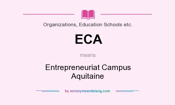 What does ECA mean? It stands for Entrepreneuriat Campus Aquitaine