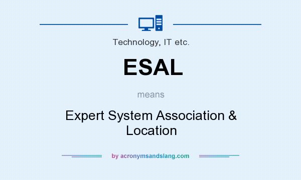 What does ESAL mean? It stands for Expert System Association & Location