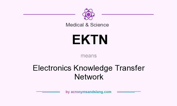 What does EKTN mean? It stands for Electronics Knowledge Transfer Network