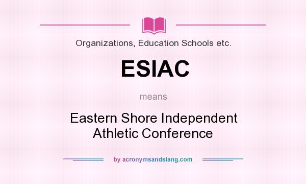 What does ESIAC mean? It stands for Eastern Shore Independent Athletic Conference