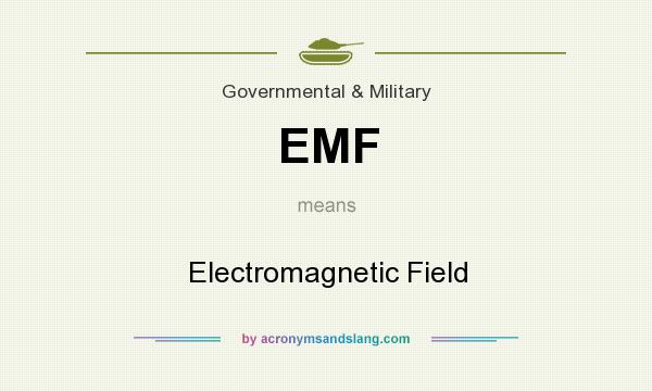 What does EMF mean? It stands for Electromagnetic Field