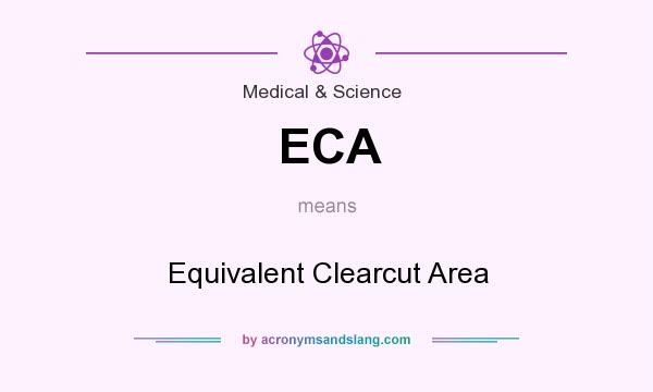 What does ECA mean? It stands for Equivalent Clearcut Area