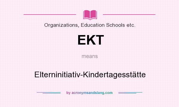 What does EKT mean? It stands for Elterninitiativ-Kindertagesstätte