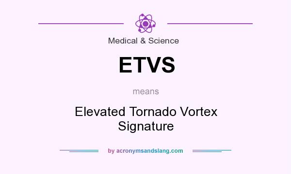 What does ETVS mean? It stands for Elevated Tornado Vortex Signature