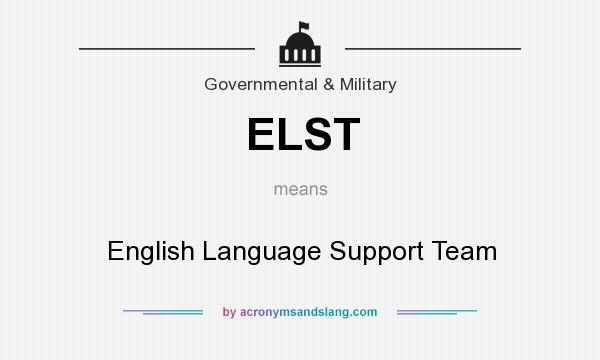 What does ELST mean? It stands for English Language Support Team