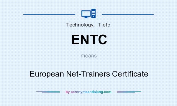What does ENTC mean? It stands for European Net-Trainers Certificate