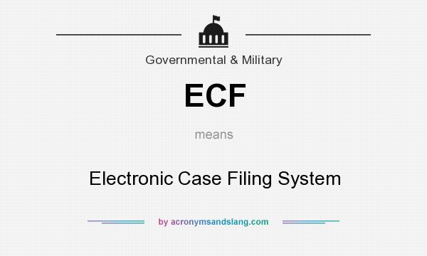 What does ECF mean? It stands for Electronic Case Filing System