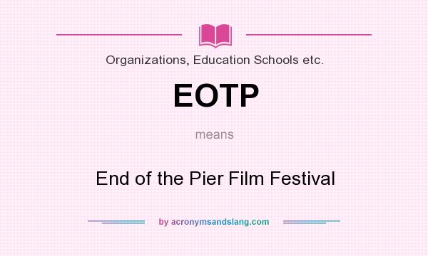 What does EOTP mean? It stands for End of the Pier Film Festival