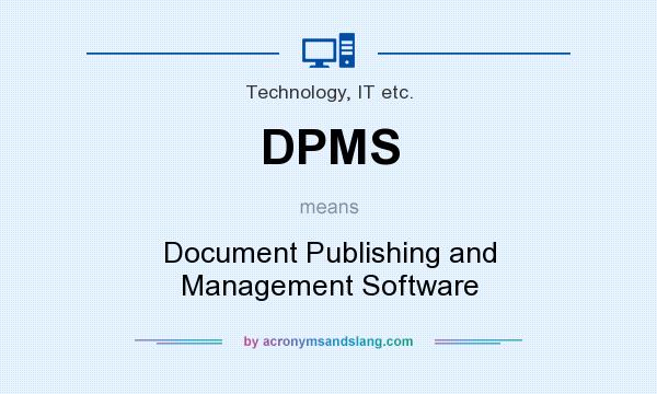 What does DPMS mean? It stands for Document Publishing and Management Software