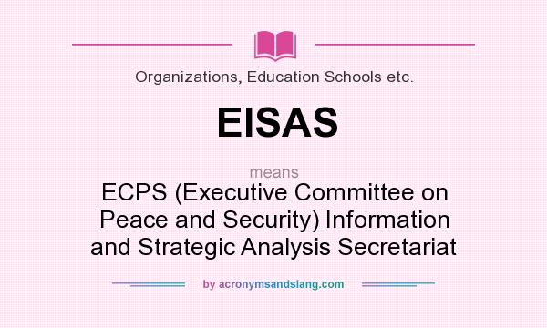 What does EISAS mean? It stands for ECPS (Executive Committee on Peace and Security) Information and Strategic Analysis Secretariat
