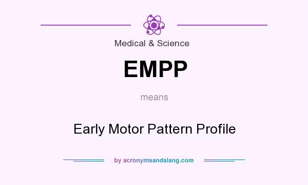 What does EMPP mean? It stands for Early Motor Pattern Profile