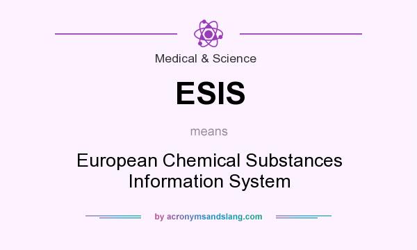 What does ESIS mean? It stands for European Chemical Substances Information System
