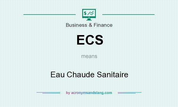 What does ECS mean? It stands for Eau Chaude Sanitaire