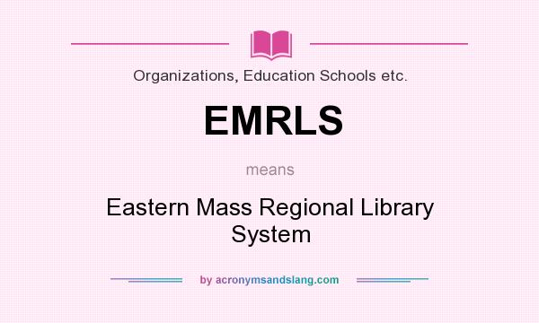 What does EMRLS mean? It stands for Eastern Mass Regional Library System
