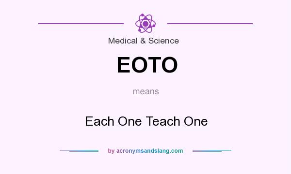 What does EOTO mean? It stands for Each One Teach One