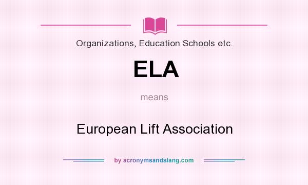 What does ELA mean? It stands for European Lift Association