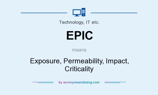 What does EPIC mean? It stands for Exposure, Permeability, Impact, Criticality