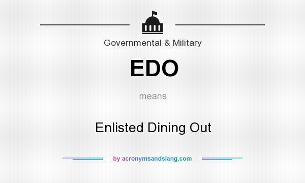 What does EDO mean? It stands for Enlisted Dining Out