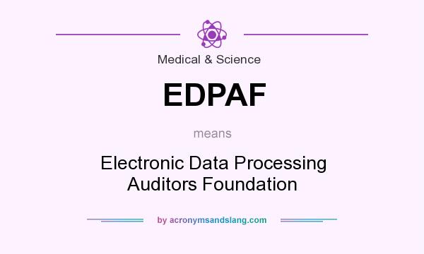 What does EDPAF mean? It stands for Electronic Data Processing Auditors Foundation