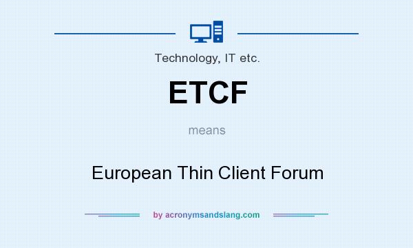 What does ETCF mean? It stands for European Thin Client Forum