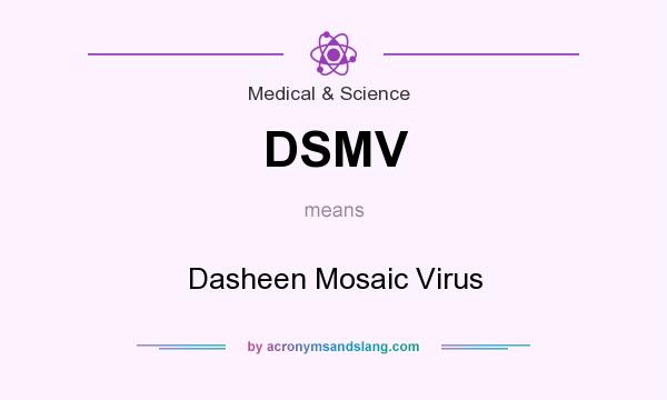 What does DSMV mean? It stands for Dasheen Mosaic Virus